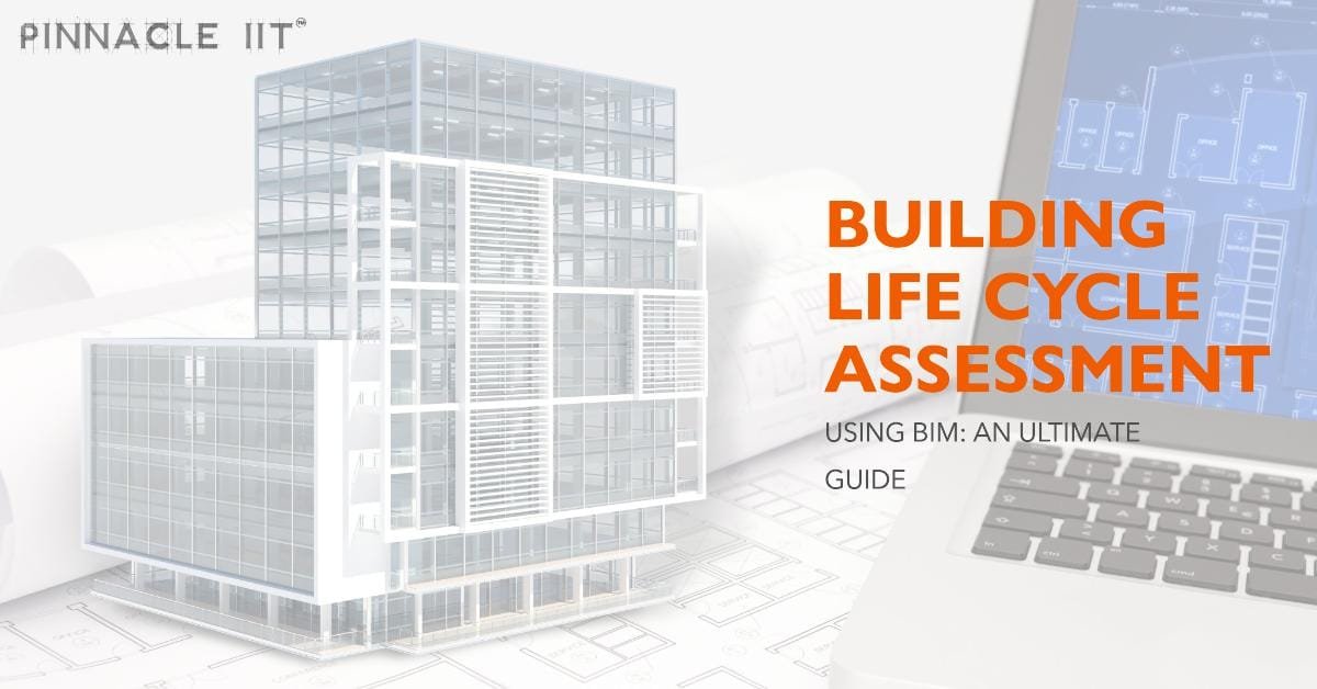 Building Life Cycle Assessment Using BIM: An Ultimate Guide